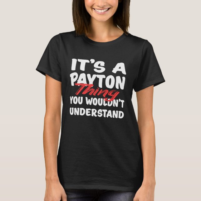 Camiseta It's A Payton Thing You Wouldn't Understand  Payto (Frente)
