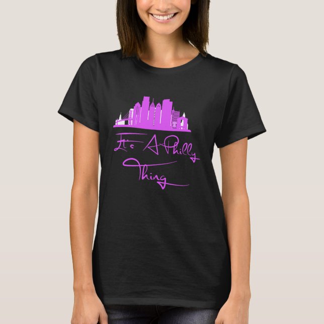 Camiseta It's A Philly Thing  Its A Philadelphia Thing Phil (Frente)