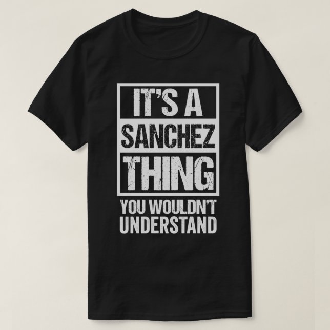 Camiseta It's A Sanchez Thing You Wouldn't Understand  Fami (Frente do Design)