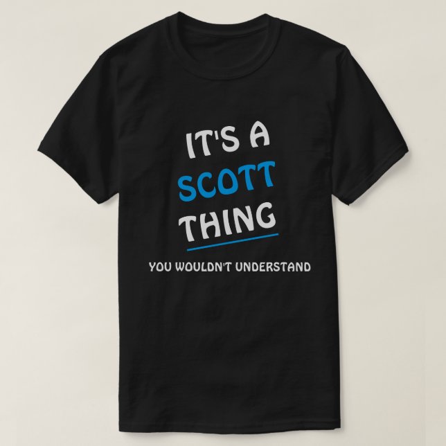 Camiseta It's a Scott thing you wouldn't understand (Frente do Design)