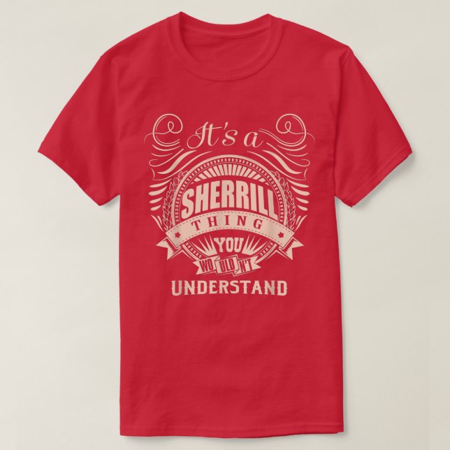 Camiseta It's a SHERRILL thing you wouldn't understand Gift (Frente do Design)