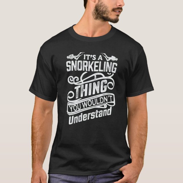 Camiseta It's A Snorkeling Thing You Wouldn't Understand Sc (Frente)