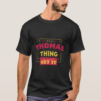 Camiseta It'S A Thomas Thing You Wouldn'T Get It Thomas Fam