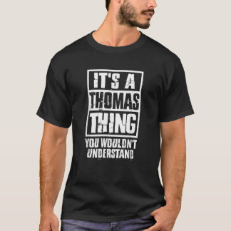 Camiseta It's A Thomas Thing You Wouldn't Understand