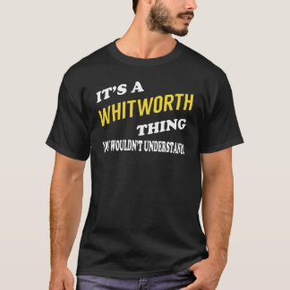 Camiseta It's a WHITWORTH Thing You Wouldn't Understand
