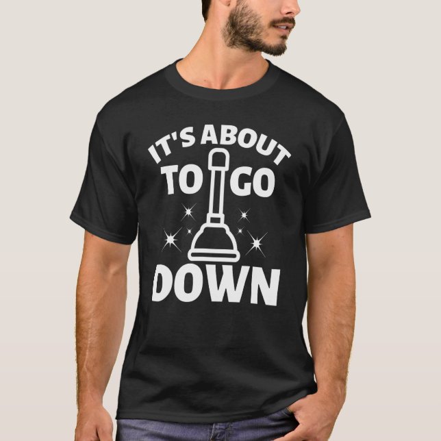 Camiseta It's about to go down Plunger Tradesman plumbing P (Frente)