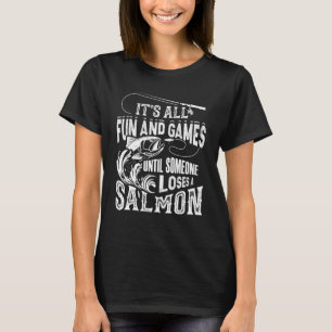 Camiseta It's All Fun And Games Until Someone Loses A Salmo