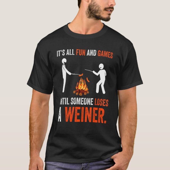 Camiseta Its All Fun And Games Until Someone Loses A Weiner (Frente)