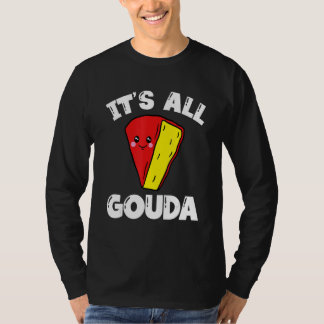 Camiseta It's All Gouda Cheese Eater Cheese Jokes Food Pun