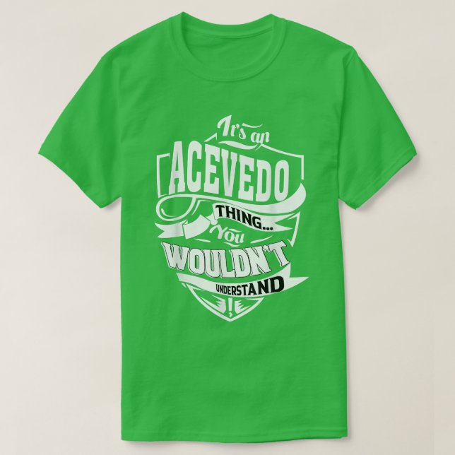 Camiseta It's an ACEVEDO Thing Gifts  (Frente do Design)