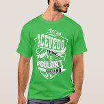 Camiseta It's an ACEVEDO Thing Gifts<br><div class="desc">It's an ACEVEDO Thing Gifts  .</div>