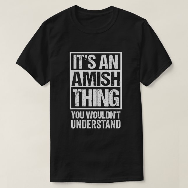 Camiseta Its An Amish Thing You Wouldnt Understand Amisch  (Frente do Design)