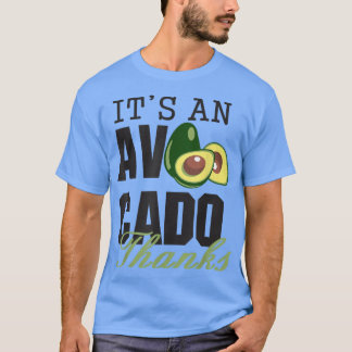 Camiseta Its an Avocado Thanks, Funny Cute Avocado, Guacamo