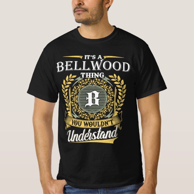 Camiseta It's an Bellwood Thing You Wouldn't Understand (Frente)