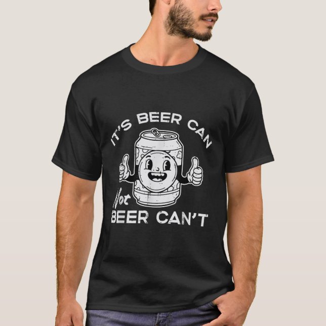 Camiseta Its Beer Can Not Cant Funny Saying Sarcastic Dad M (Frente)