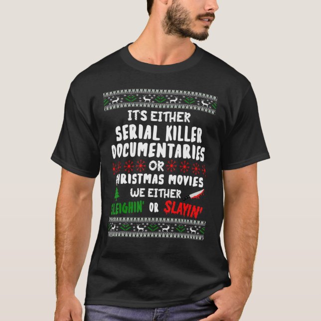 Camiseta It's Either Serial Killer Documentaries Or Christm (Frente)
