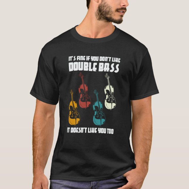 Camiseta it's fine if you don't like double bass double bas (Frente)