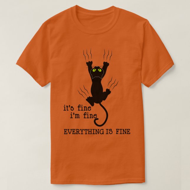 CAMISETA IT'S FINE I'M FINE EVERYTHING IS FINE CAT FUNNY  (Frente do Design)