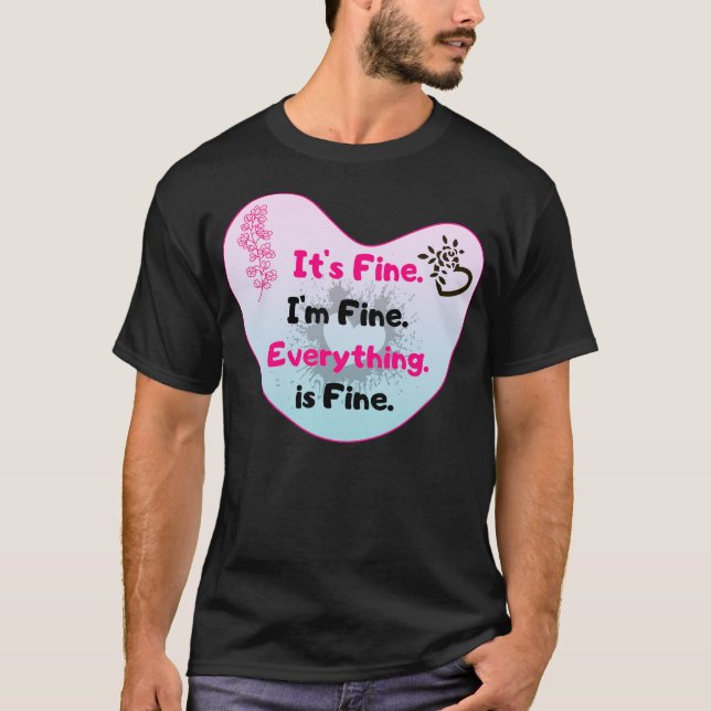 Camiseta It's Fine I'm Fine Everything Is Fine Funny Floral (Frente)