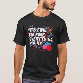 Camiseta It's Fine I'm Fine Everything Is Fine Knitting Cro