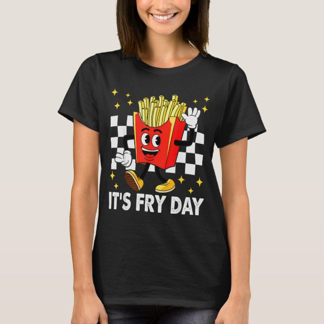 Camiseta It's Fry Day - Funny French Fries Fast Food  (Frente)