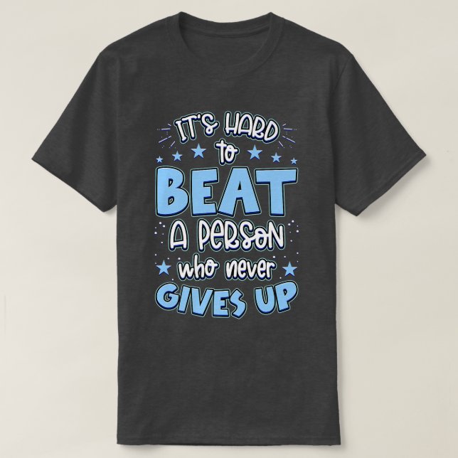 Camiseta It's Hard Beat A Person Who Never Gives Up Motivat (Frente do Design)