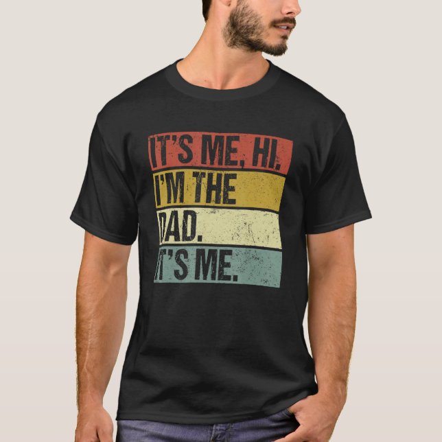 Camiseta Its Me Hi Im the Dad Its Me Fathers Day  for Men (Frente)