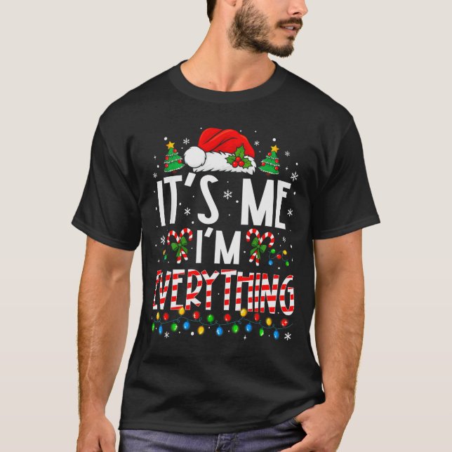 Camiseta It's Me I'm Everything Funny Christmas Matching Co (Frente)