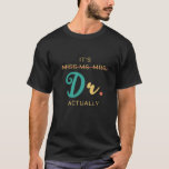 Camiseta It's Miss Ms Mrs Dr Actually<br><div class="desc">Perfect Gift For Family,  Men,  Woman,  Dad,  Mom,  Lovers,  Wife,  Husband,  Kid,  Children,  Friend,  Mother’s Day,  Father’s Day,  Birthday,  Teacher’s Day,  Christmas</div>