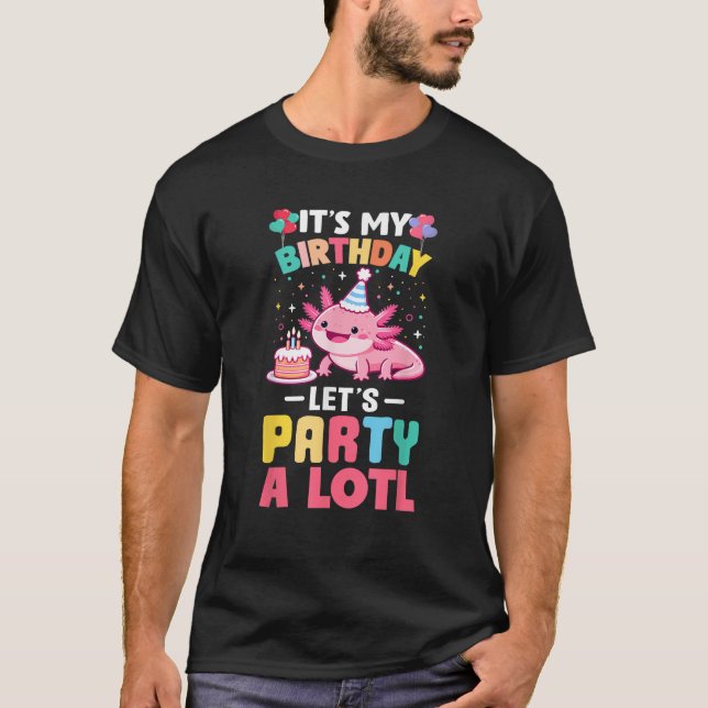 Camiseta Its My Birthday Lets Party Aloti Axolotl Family Pa (Frente)