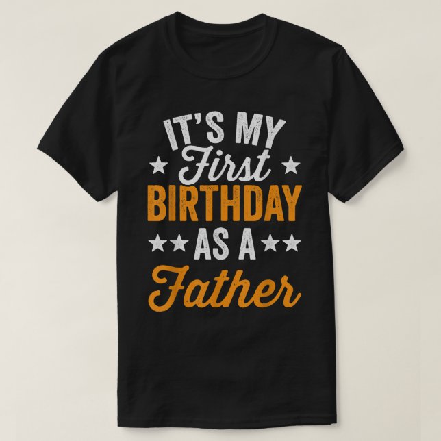 Camiseta Its My First Birthday As A Father Daddy Dad Party  (Frente do Design)
