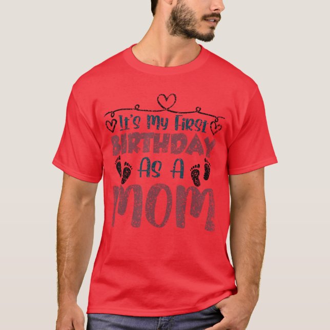 Camiseta Its My First Birthday As A Mom Mommy Party Mother  (Frente)