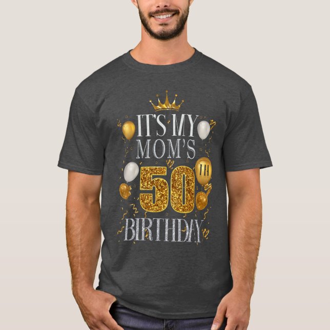 Camiseta Its My Moms 50th Birthday Happy Birthday 50 Years  (Frente)