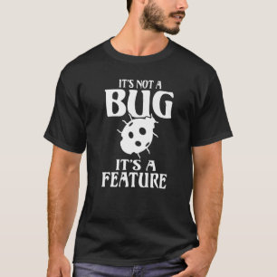 Camiseta Its not a bug its a feature PC Nerd