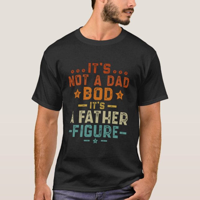 Camiseta It'S Not A Dad Bod It'S A Father Figure (Frente)
