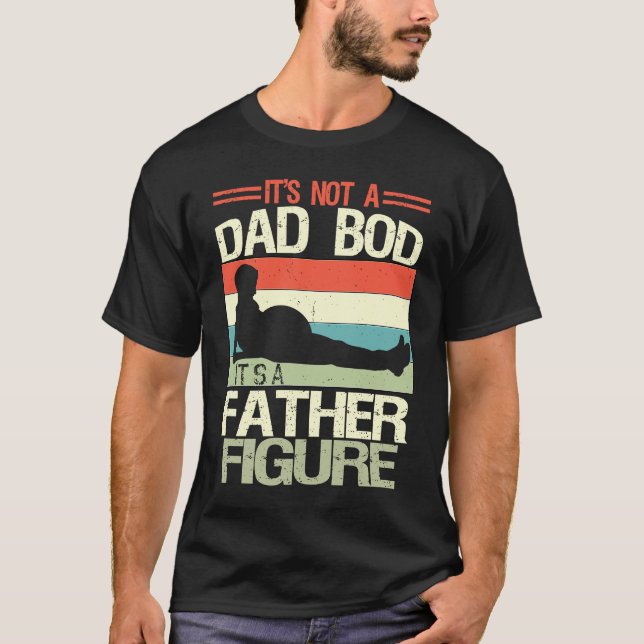 Camiseta It's Not A Dad Bod It's A Father Figure  6 (Frente)