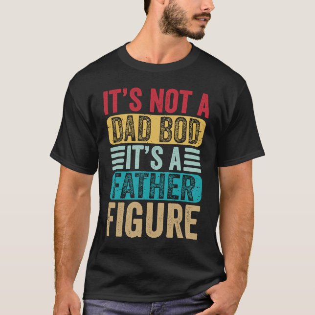 Camiseta Its Not a Dad Bod It's a Father Figure Daddy Retro (Frente)