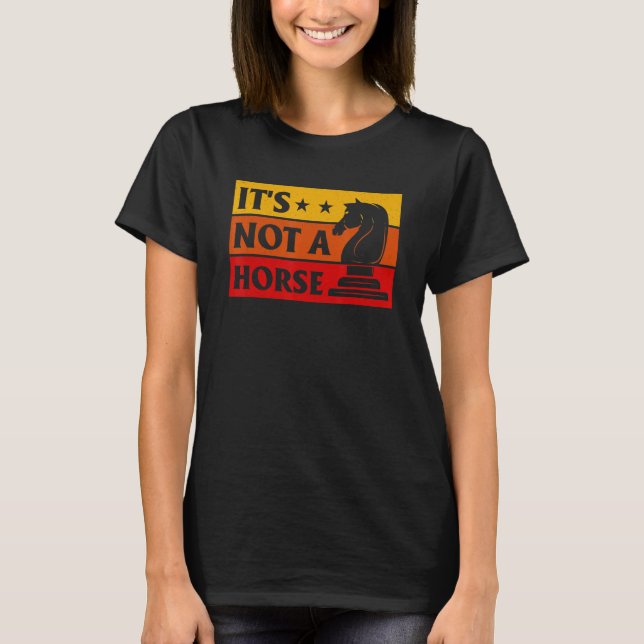 Camiseta It's Not A Horse Chess Player Game Night Chess Che (Frente)