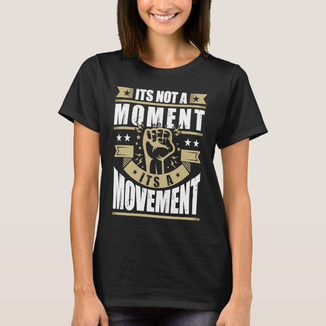 Camiseta Its Not a Moment is Movement BLM (Frente)