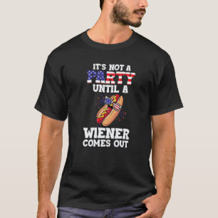 Camiseta It's Not A Party Until A Weiner Comes Out 4th Of