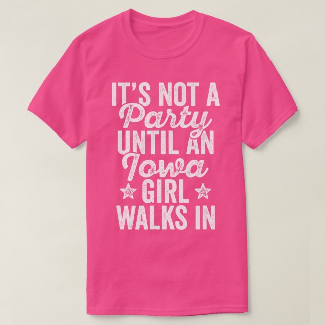 Camiseta Its Not A Party Until An Iowa Girl Walks In  (Frente do Design)