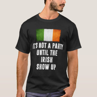 Camiseta Its Not A Party Untilhe Irish Show Up Funny gift