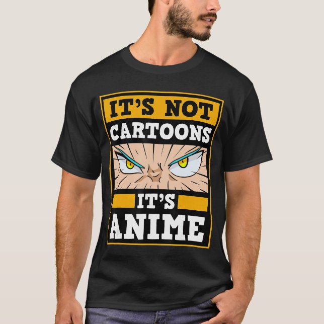 Camiseta Its Not Cartoons Its Anime Japanese Manga Series E (Frente)