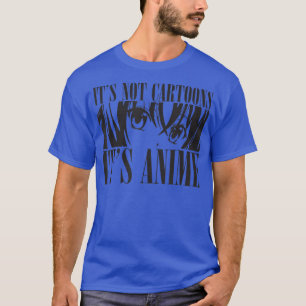Camiseta It's Not Cartoons It's Anime Lover, Cute Japanese,
