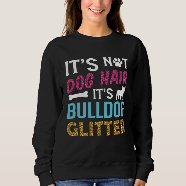 Camiseta Its Not Dog Hair Its Bulldog Glitter Frenchie Bull (Frente)