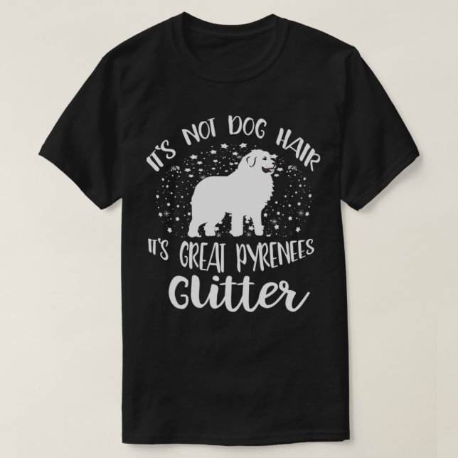 Camiseta Its Not Dog Hair Its Great Pyrenees Glitter For Wo (Frente do Design)