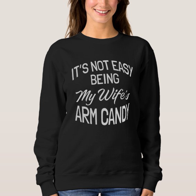 Camiseta It's Not Easy Being My Wife's Arm Candy  1 (Frente)