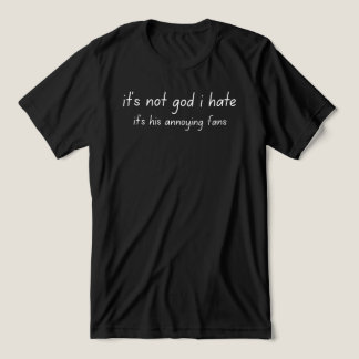 Camiseta it's not god i hate 
