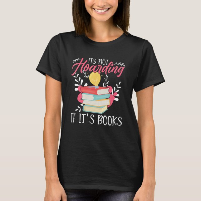 Camiseta Its Not Hoarding If Its Books Hoarder Bookish Book (Frente)
