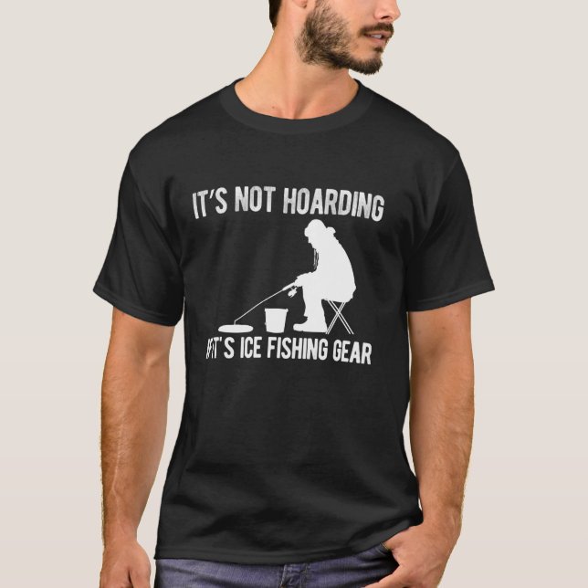 Camiseta Its Not Hoarding If Its Ice Fishing Gear (Frente)